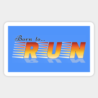 Born To Run, Jog, Race Magnet